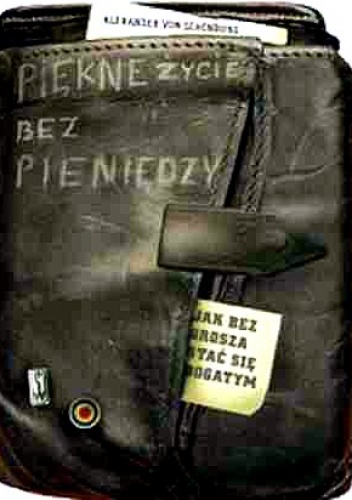 Piękne życie bez pieniędzy. Jak bez grosza stać się bogatym - Alexander von Schönburg