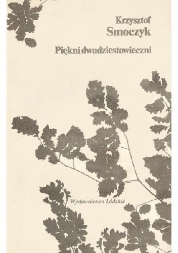 Piękni dwudziestowieczni - Krzysztof Smoczyk