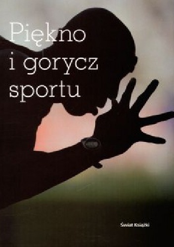 Piękno i gorycz sportu