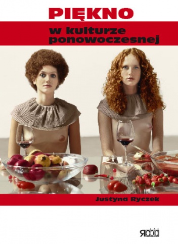 Piękno w kulturze ponowoczesnej - Justyna Ryczek