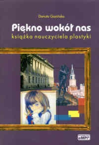 Piękno wokół nas. Książka nauczyciela plastyki - Danuta Gazińska