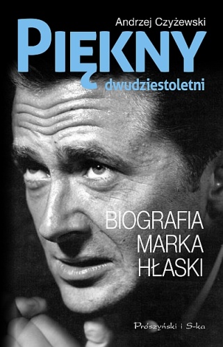 Piękny dwudziestoletni. Biografia Marka Hłaski - Andrzej Czyżewski
