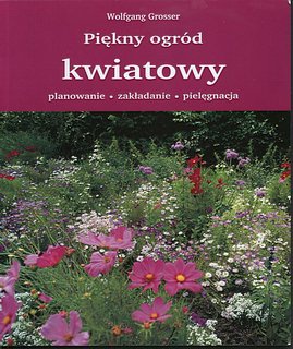 Piękny ogród kwiatowy - Wolfgang Grosser