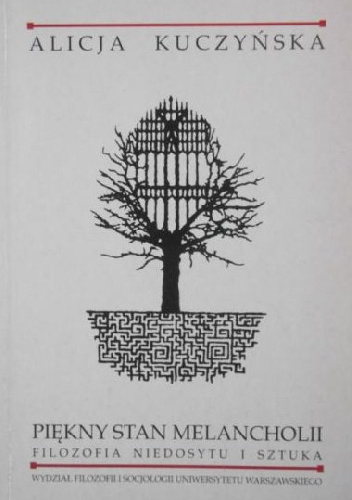 Piękny stan melancholii. Filozofia niedosytu i sztuka - Alicja Kuczyńska
