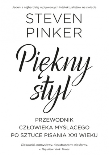 Piękny styl. Przewodnik człowieka myślącego po sztuce pisania XXI wieku - Steven Pinker