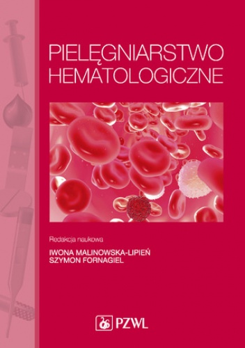 Pielęgniarstwo hematologiczne - Malinowska-Lipień Iwona, Fornagiel Szymon