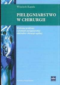 Pielęgniarstwo w chirurgii. - Kapała Wojciech - Wojciech Kapała