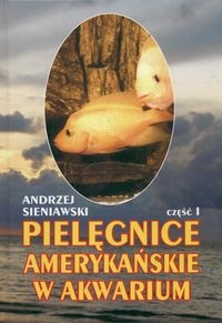 Pielęgnice amerykańskie w akwarium. Część 1 - Andrzej Sieniawski