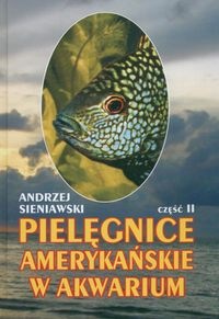 Pielęgnice amerykańskie w akwarium. Część 2 - Andrzej Sieniawski