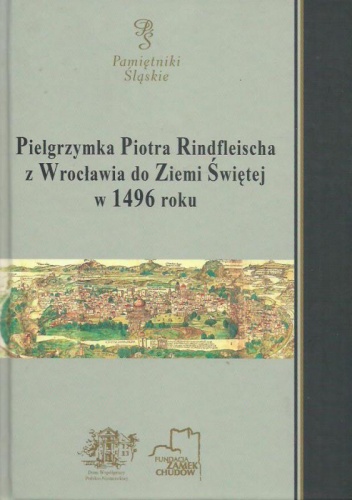 Pielgrzymka Piotra Rindfleischa z Wrocławia do Ziemi Świętej w 1496 roku - Jarosław Szymański