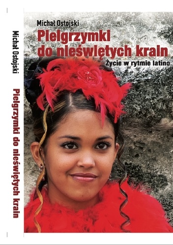 Pielgrzymki do nieświętych krain. Zycie rytmie latino.