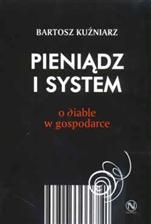 Pieniądz i system. O diable w gospodarce - Bartosz Kuźniarz