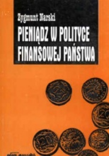 Pieniądz w polityce finansowej państwa - Zygmunt Narski