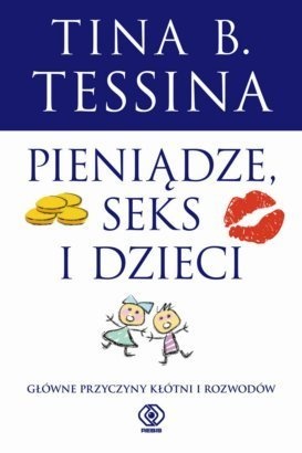 Pieniądze, seks i dzieci. Główne przyczyny kłótni i rozwodów - Tina B. Tessina