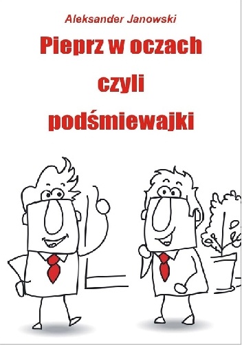 Pieprz w oczach czyli podśmiewajki - Aleksander Janowski