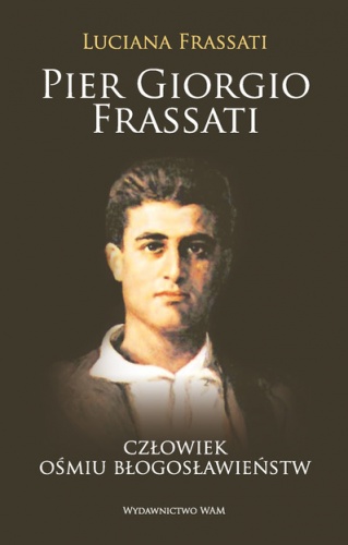Pier Giorgio Frassati. Człowiek ośmiu błogosławieństw - Luciana Frassati