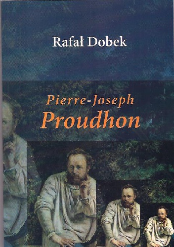 Pierre-Joseph Proudhon - Rafał Dobek