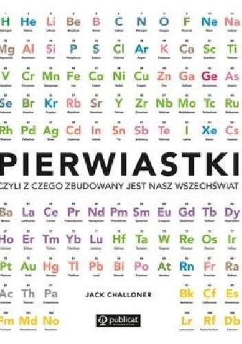 Pierwiastki, czyli z czego zbudowany jest wszechświat - Jack Challoner