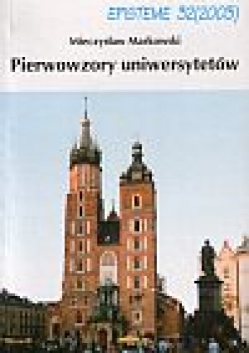 Pierwowzory uniwersytetów - Mieczysław Markowski