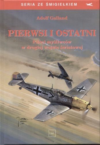 Pierwsi i ostatni. Piloci myśliwców w drugiej wojnie światowej - Adolf Galland