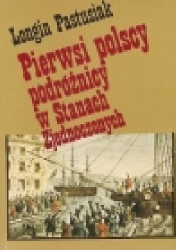 Pierwsi polscy podróżnicy w Stanach Zjednoczonych - Longin Pastusiak