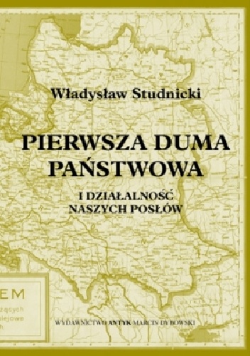 Pierwsza Duma Państwowa i działalność naszych posłów - Władysław Studnicki