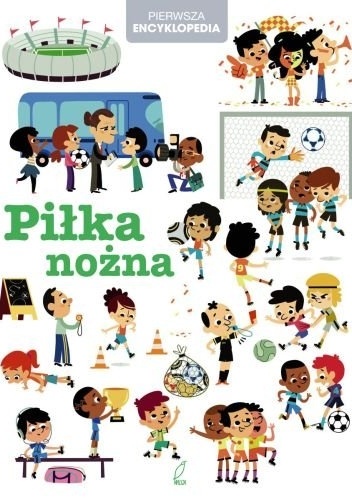 Pierwsza encyklopedia. Piłka nożna - praca zbiorowa