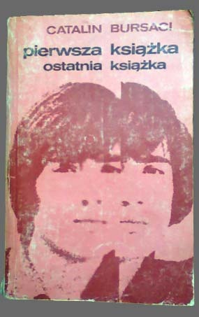 Pierwsza książka, ostatnia książka - Catalin Bursaci