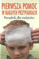 Pierwsza pomoc w nagłych przypadkach. Poradnik dla rodziców - praca zbiorowa