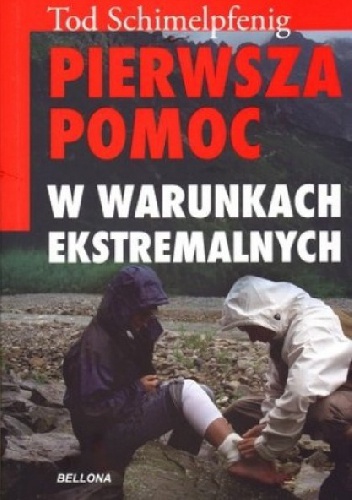 Pierwsza pomoc w warunkach ekstremalnych - Tod Schimelpfenig