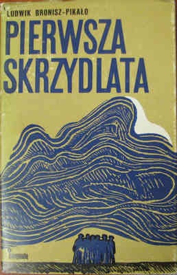 Pierwsza skrzydlata. Opowieść o lubelskich "Łosiach" - Ludwik Bronisz - Pikało