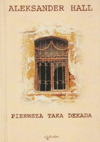 Pierwsza taka dekada - Aleksander Hall