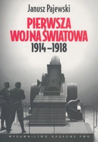 Pierwsza Wojna Światowa 1914 - 1918 - Janusz Pajewski