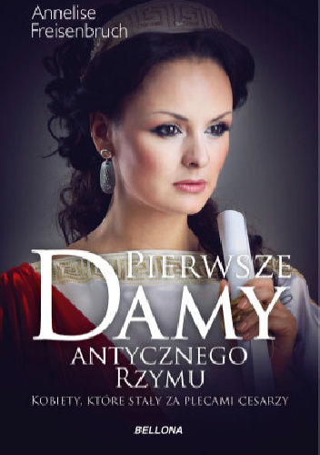 Pierwsze damy antycznego Rzymu - Anneliese Freisenbruch
