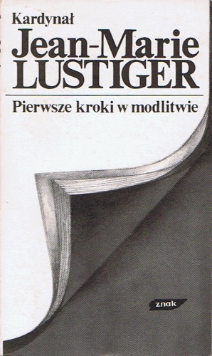 Pierwsze kroki w modlitwie - Jean-Marie Lustiger