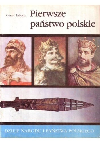 Pierwsze państwo polskie - Gerard Labuda