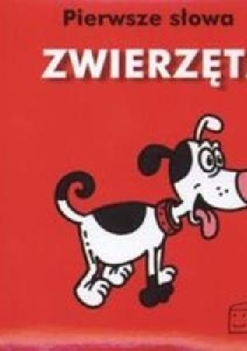 Pierwsze słowa. Zwierzęta - praca zbiorowa