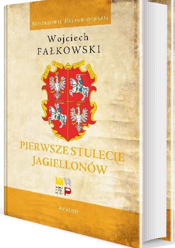 Pierwsze stulecie Jagiellonów - Wojciech Fałkowski