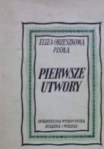 Pierwsze utwory - Eliza Orzeszkowa