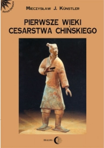 Pierwsze wieki cesarstwa chińskiego - Mieczysław Jerzy Künstler