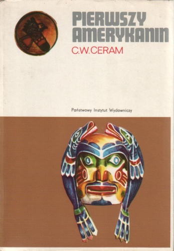 Pierwszy Amerykanin. Zagadka studiów prekolumbijskich - C. W. Ceram