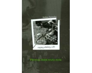 Pierwszy dzień reszty życia: niepijący alkoholicy o sobie - Halina Zarzecka