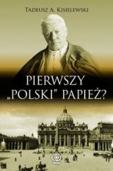 Pierwszy "polski" papież - Tadeusz A. Kisielewski