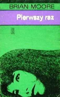 Pierwszy raz - Brian Moore
