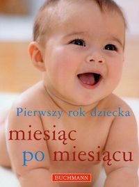 Pierwszy rok dziecka miesiąc po miesiącu - praca zbiorowa