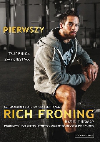 Pierwszy. Tajemnica zwycięstwa. - David Thomas, Rich Froning