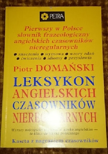 Pierwszy w Polsce słownik frazeologiczny angielskich czasowników nieregularnych - Piotr Domański