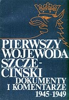 Pierwszy wojewoda szczeciński dokumenty i komentarze (1945-1949) - Kazimierz Kozłowski, Zdzisław Chmielewski