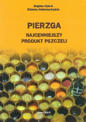 Pierzga. Najcenniejszy produkt pszczeli - Elżbieta Hołderna-Kędzia, Bogdan Kędzia