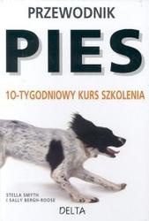 Pies. 10-tygodniowy kurs szkolenia - Stella Smyth, Sally Bergh-Roose